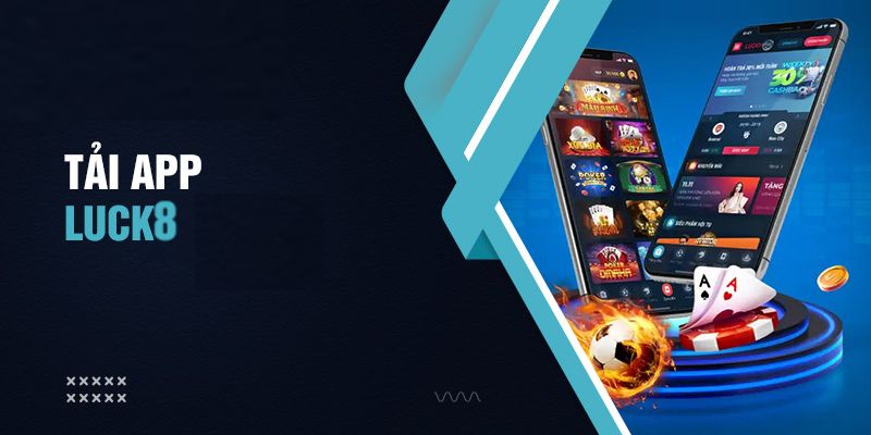 Hướng dẫn quy trình tải xuống app Luck8 thành công dành cho anh em khi bắt đầu